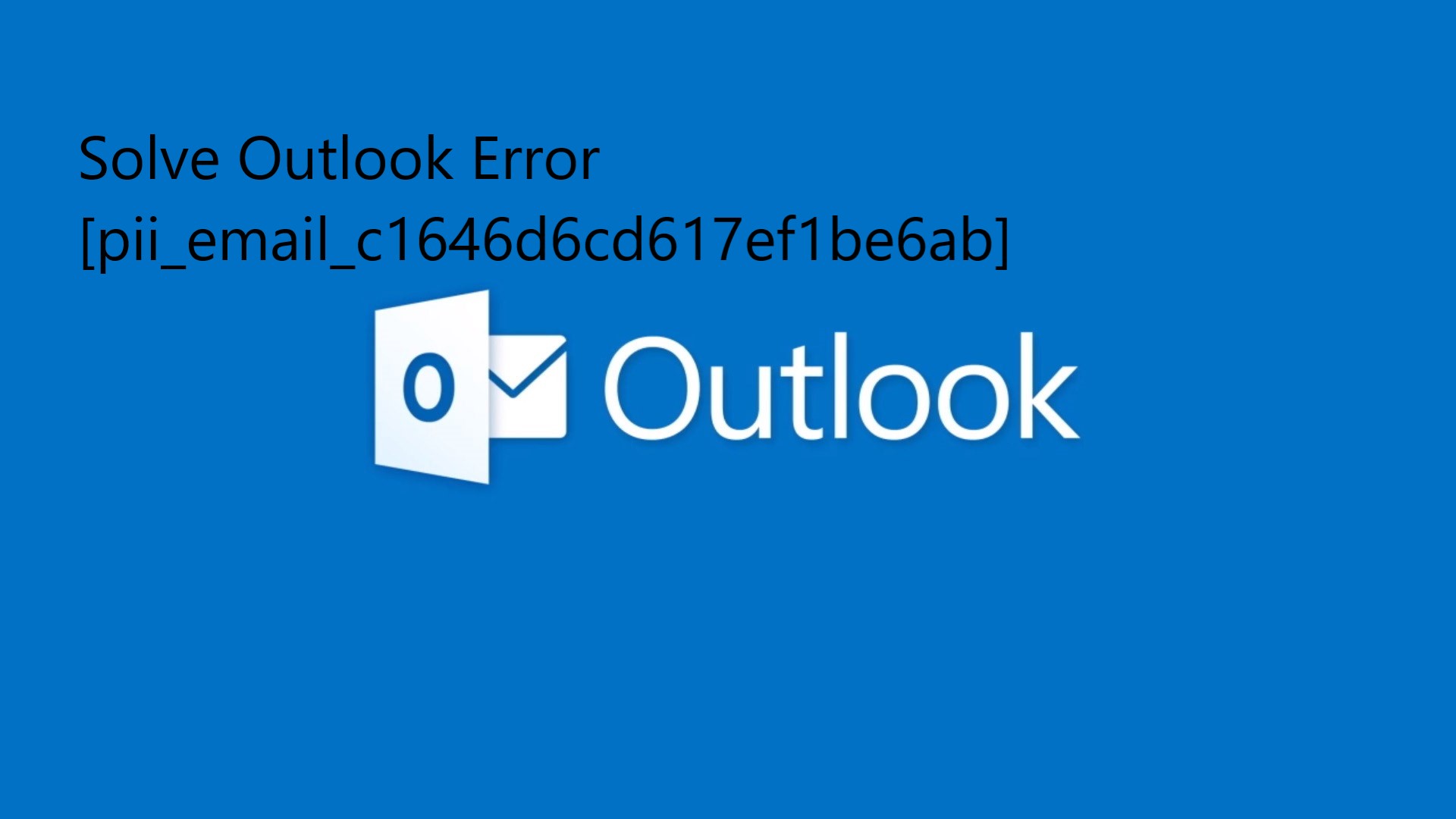 Solve Outlook Error [pii_email_c1646d6cd617ef1be6ab]