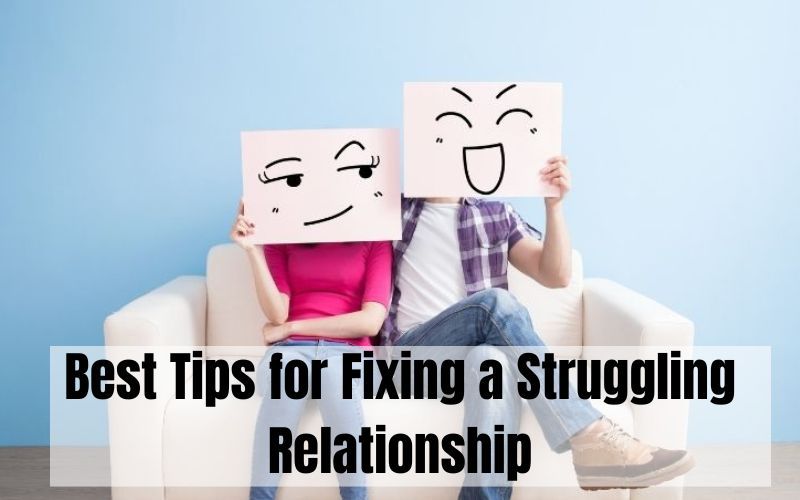 Best Tips for Fixing a Struggling Relationship