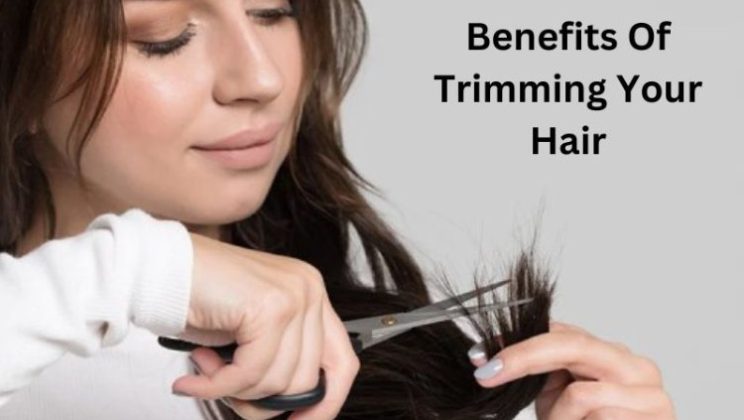 Some Of The Benefits Of Trimming Your Hair