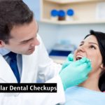 Regular Dental Checkups: Why They're Important