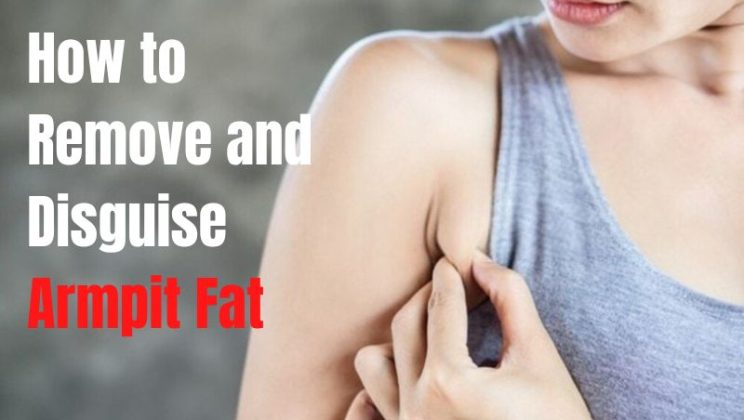 How to Remove and Disguise Armpit Fat