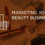 MARKETING YOUR BEAUTY BUSINESS IN 5 SMART WAYS