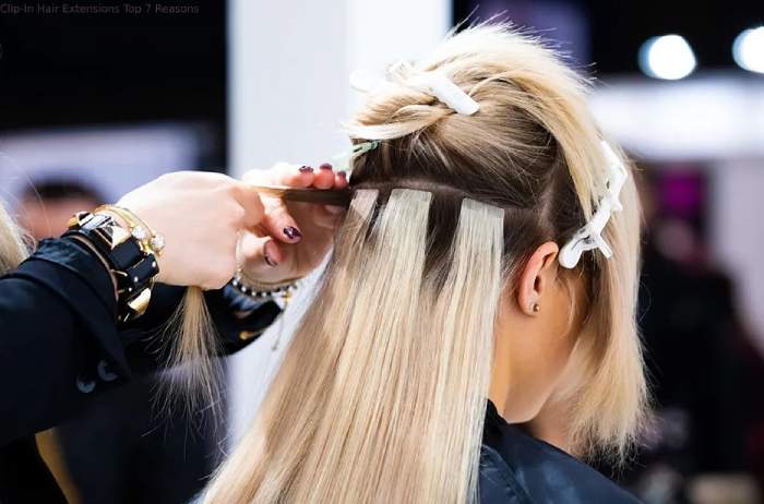 Clip-In Hair Extensions Top 7 Reasons